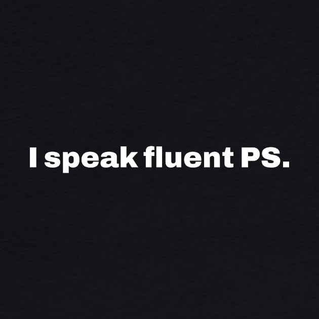 I speak fluent PS by Retrovillan